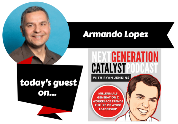 Creating Company Culture that Attracts and Engages Emerging Talent with Armando Lopez