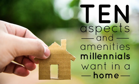 10 Aspects And Amenities Millennials Want In A Home
