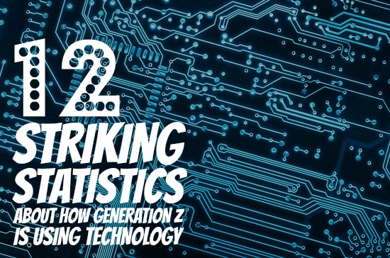 12 Striking Statistics About How Generation Z is Using Technology