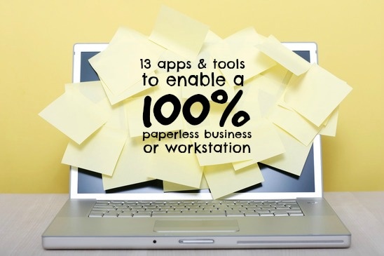  13 Apps and Tools To Enable A 100 Paperless Business or Workstation