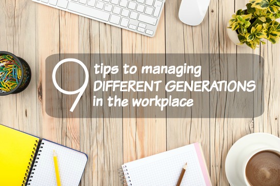 9 Tips To Managing Different Generations in the Workplace