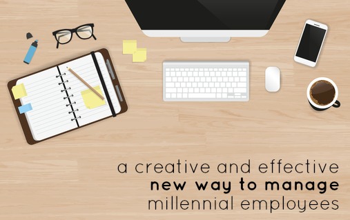 A Creative and Effective New Way to Manage Millennial Employees
