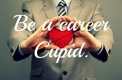 Be a career Cupid