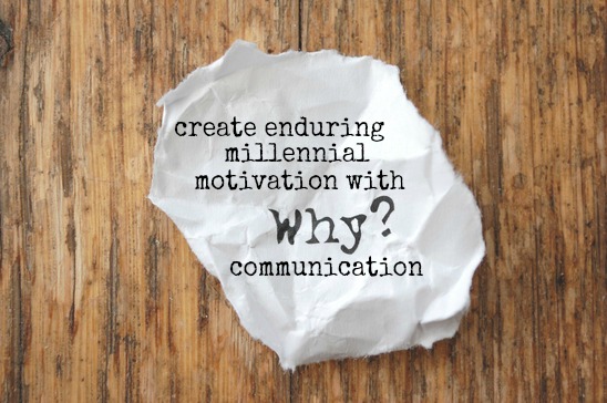 Create Enduring Millennial Motivation With Why Communication