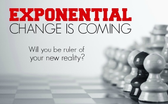 Exponential Change Is Coming, Will You Be Ruler Of Your New Reality
