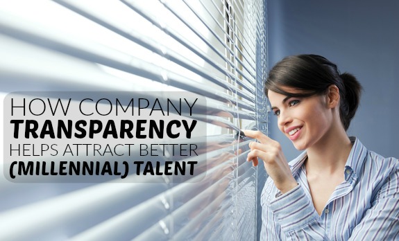 How Company Transparency Helps Attract Better Millennial Talent