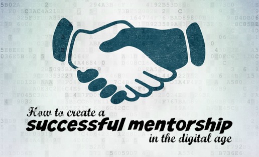 How to Create a Successful Mentorship in the Digital Age