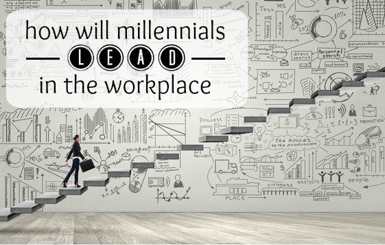 How will Millennials Lead in the Workplace