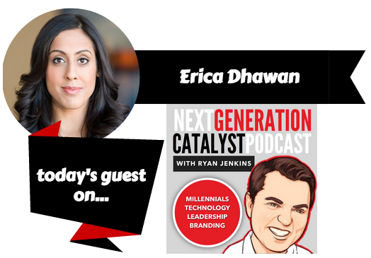 Next Generation Catalyst Podcast with Erica Dhawan