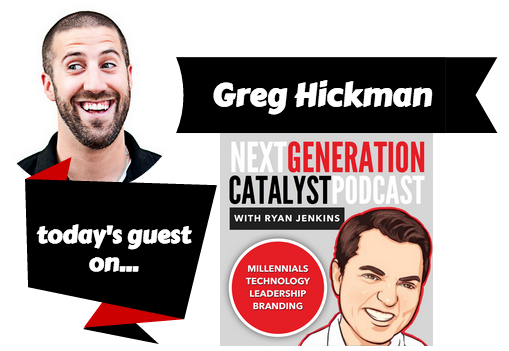 Next Generation Catalyst Podcast with Greg Hickman