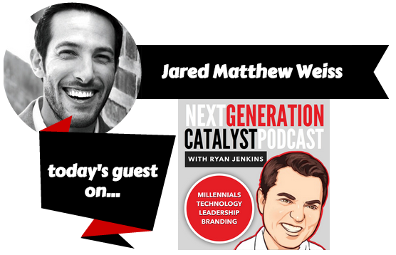 Next Generation Catalyst Podcast with Jared Matthew Weiss