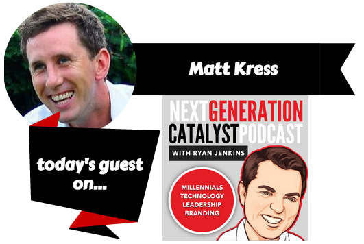 Next Generation Catalyst Podcast with Matt Kress