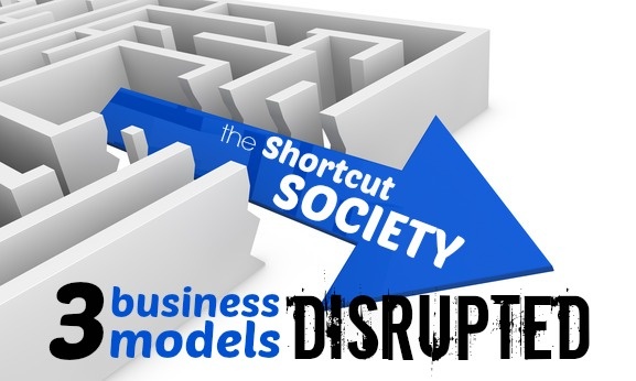 Shortcut Society - 3 Business Models Disrupted