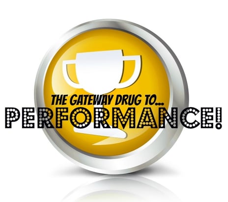 The Gateway Drug To Performance