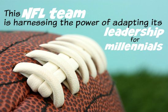 This NFL Team Is Harnessing The Power Of Adapting Its Leadership For Millennials