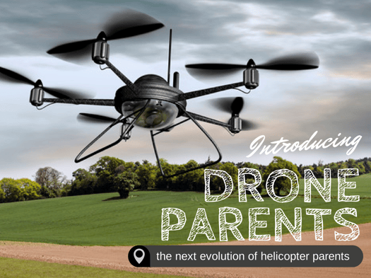 Drone Parents: The Next Evolution Of Helicopter Parents