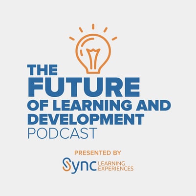 The Future of Learning and Development Podcast preseted by Sync Learning Experiences-1